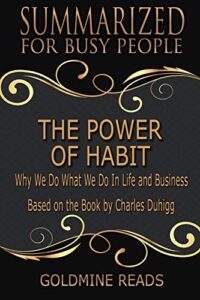 The Power of Habit Why We Do What We Do In Life and Business