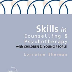 Skills In Counselling and Psychotherapy With Children and Young People
