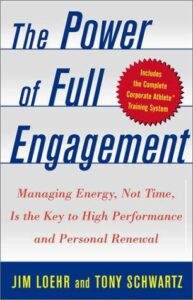 The Power of Full Engagement Managing Energy Not Time Is The Key to High Performance and Personal Renewal