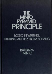 The Minto Pyramid Principle Logic In Writing Thinking