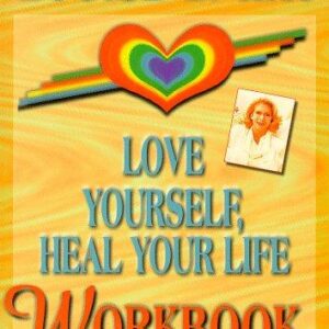 Love Yourself Heal Your Life Workbook