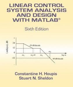 Linear Control System Analysis and Design With Matlab Sixth Edition Automation and Control Engineering Book 53