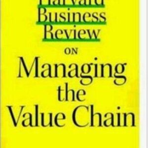 Harvard Business Review On Managing The Value Chain