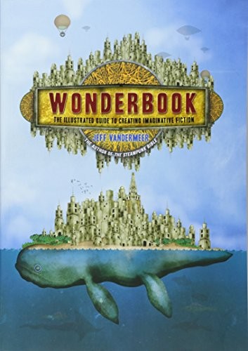 Wonderbook The Illustrated Guide to Creating Imaginative Fiction